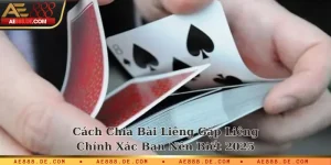 Cách chia bài Liêng gặp Liêng