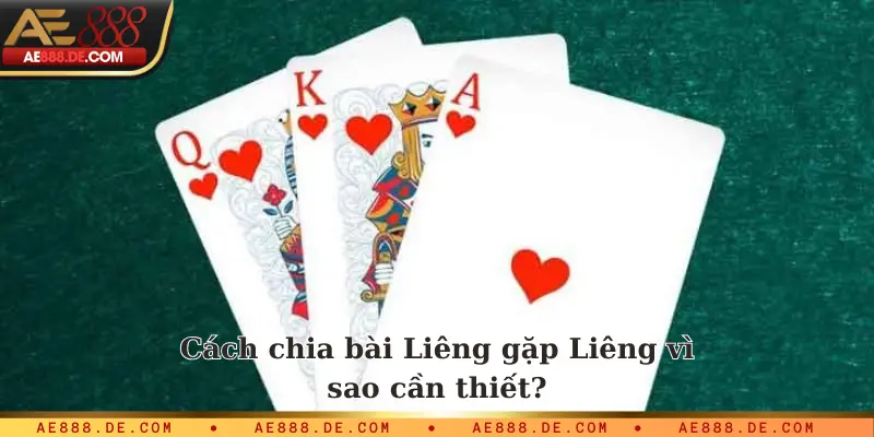 Cách chia bài Liêng gặp Liêng vì sao cần thiết?