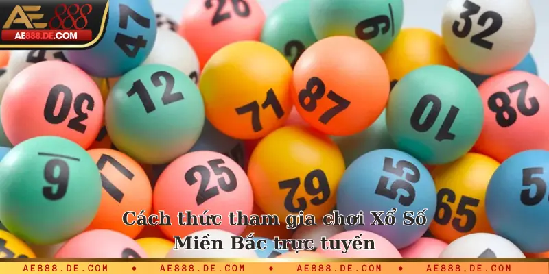 Cách thức tham gia chơi Xổ Số Miền Bắc trực tuyến