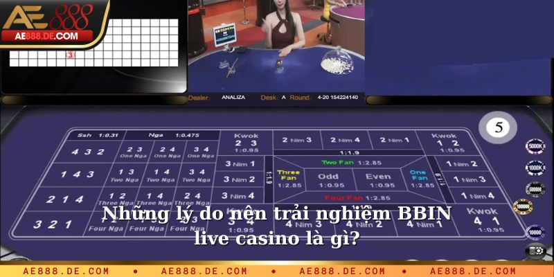 Những lý do nên trải nghiệm BBIN live casino là gì?